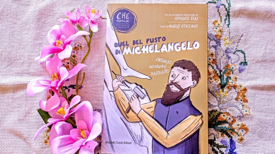 Quel bel fusto di Michelangelo: un libro per ragazzi di Coccaro