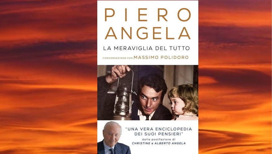 La Meraviglia del tutto: esce oggi il libro postumo di Piero Angela