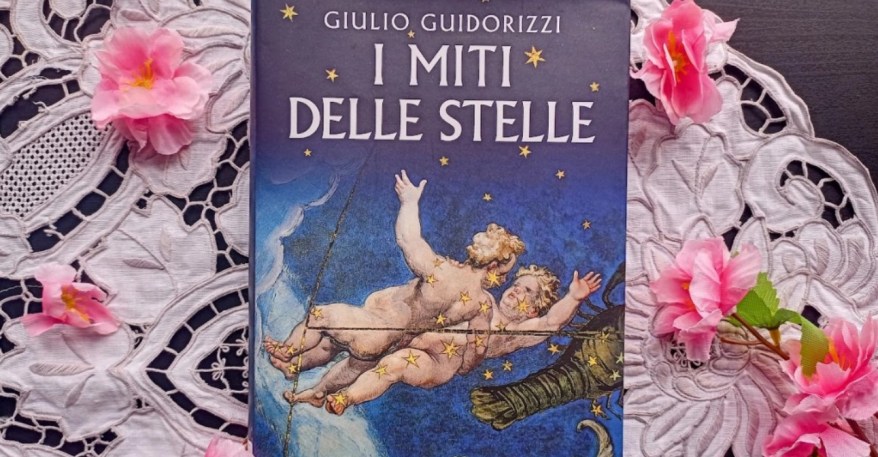 I miti delle stelle raccontato da Guidorizzi nel suo ultimo appassionante&nbsp;libro