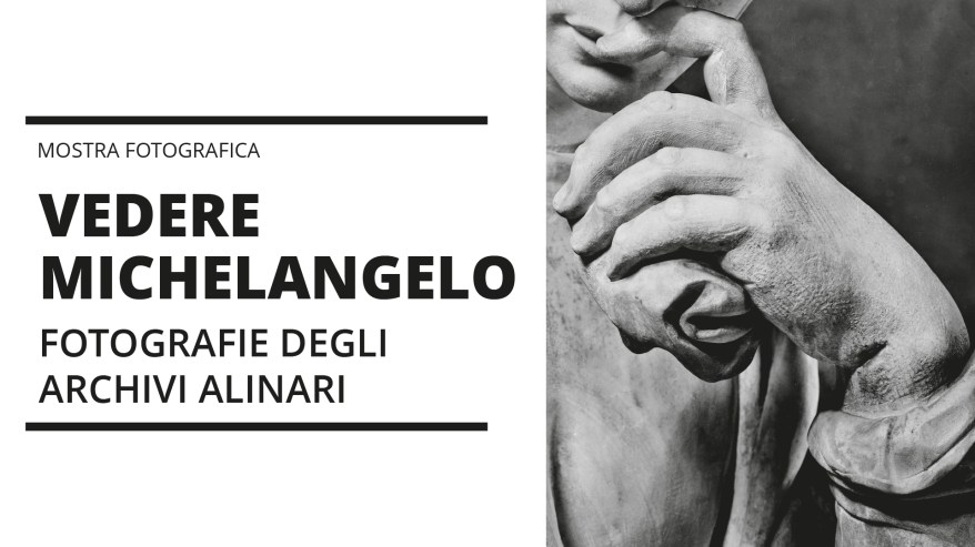 Vedere Michelangelo: la mostra con le foto dagli archivi Alinari a&nbsp;Firenze