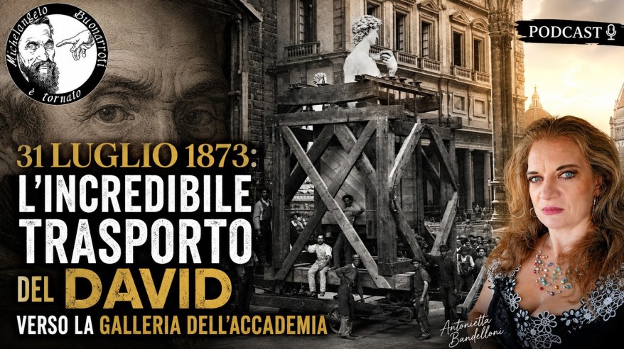 Podcast Episode: 31 luglio 1873: il trasporto del David verso la Galleria dell’Accademia