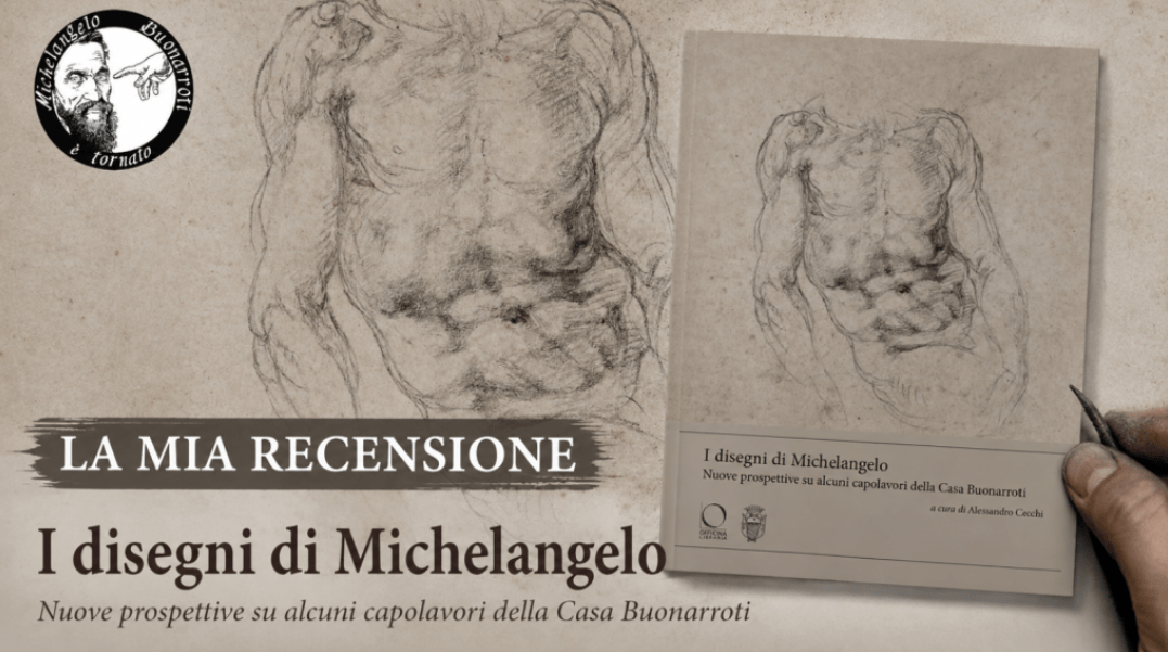 Nuovi studi sui miei disegni: la mia recensione del volume dedicato ai fogli della Casa&nbsp;Buonarroti