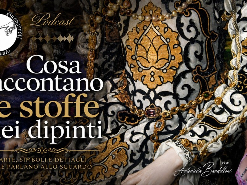 Podcast Episode: Cosa raccontano le stoffe nei&nbsp;dipinti